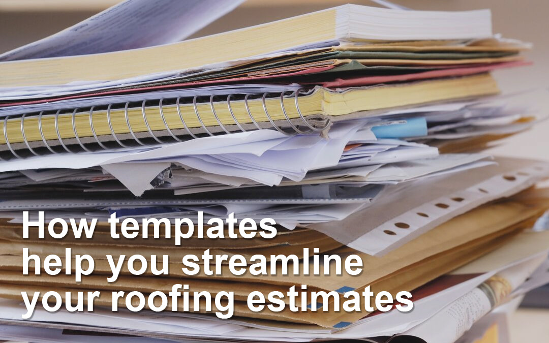 The Benefits of Using Templates for Roofing Estimates