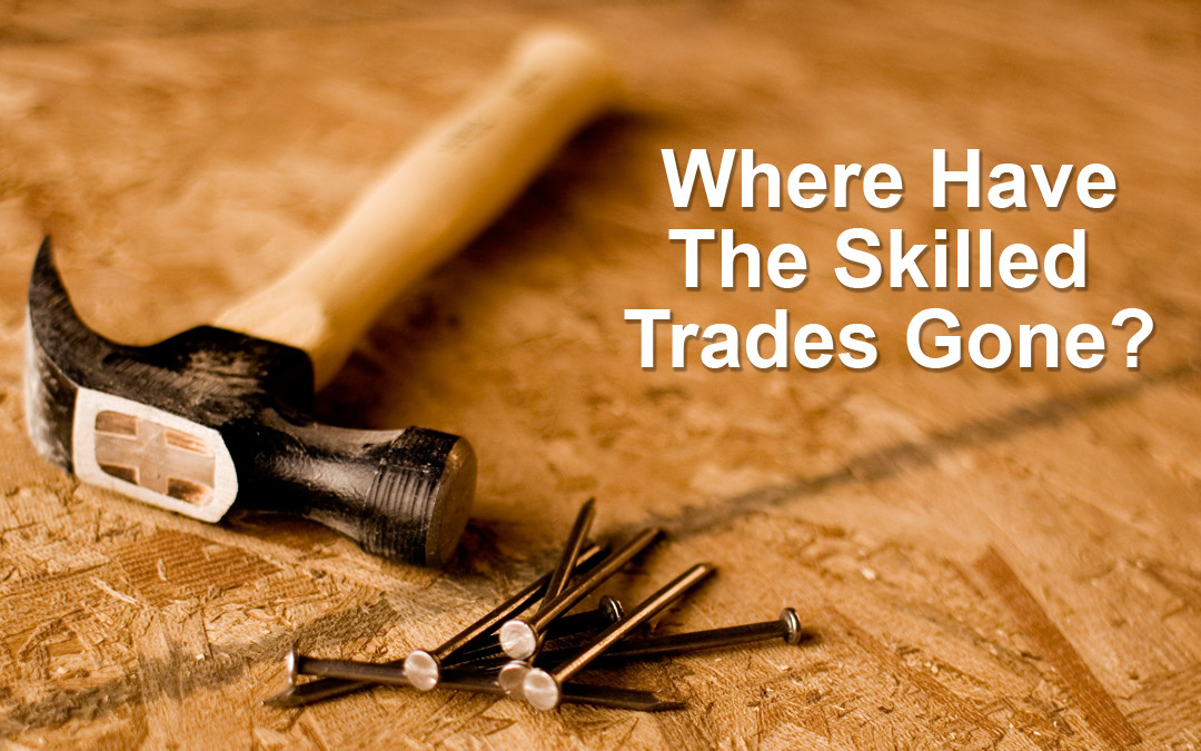 Where Have You Gone, Skilled Trade Workers?