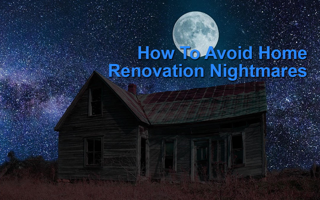 How to Avoid Home Renovation Nightmares